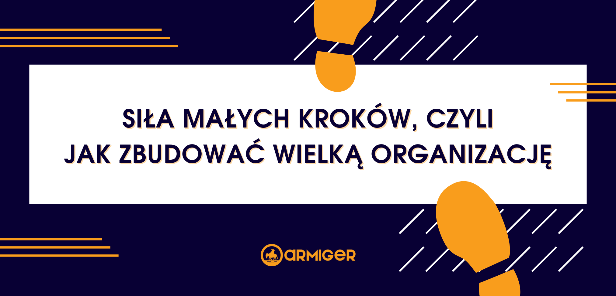 Siła małych kroków, czyli jak zbudować wielką organizację