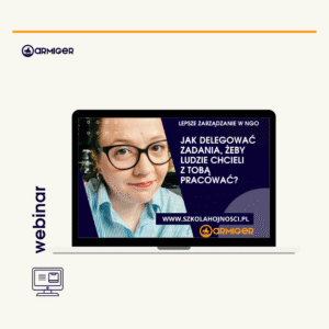 WEBINAR Lepsze zarządzanie w NGO: jak delegować zadania, żeby ludzie chcieli z Tobą pracować