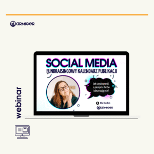WEBINAR Fundraisingowy kalendarz publikacji w social mediach - jak często prosić o pieniądze fanów i obserwujących? 