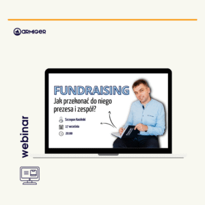 WEBINAR Fundraising - jak przekonać do niego prezesa i zespół?