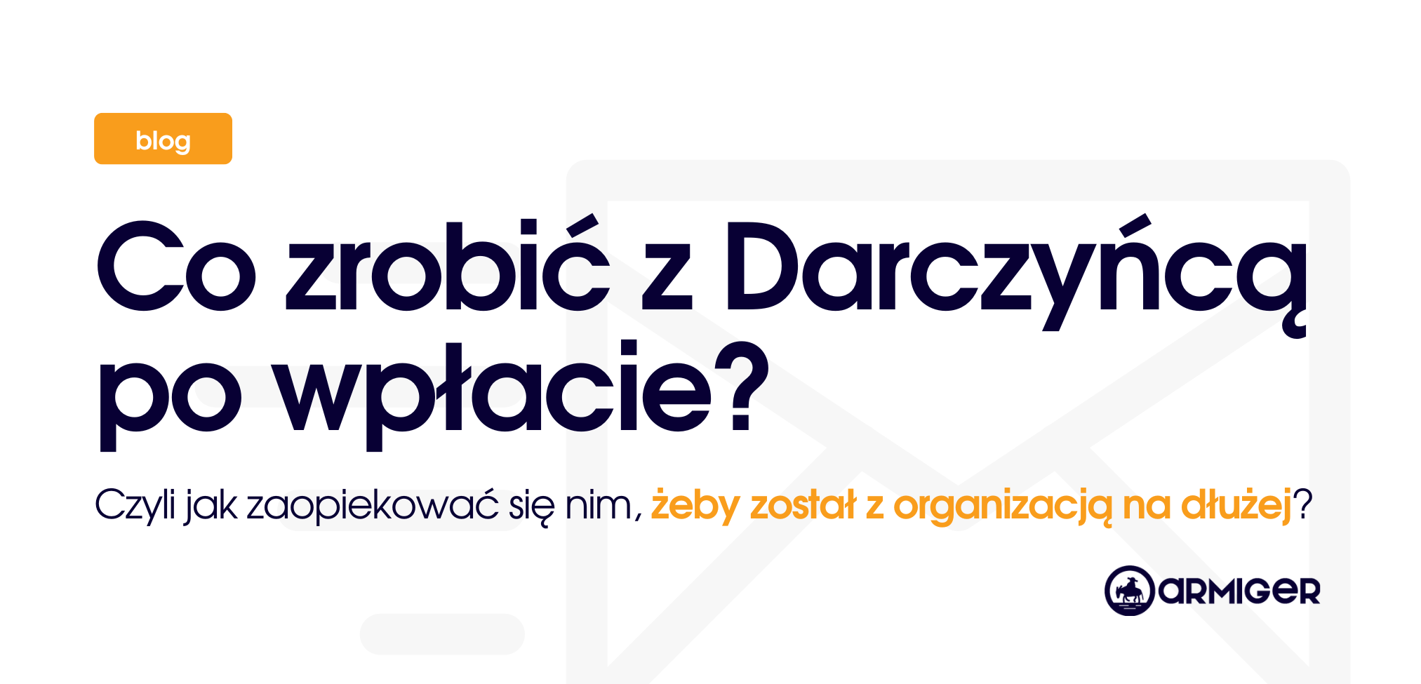 Co zrobić z Darczyńcą po wpłacie?